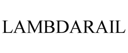 LAMBDARAIL trademark