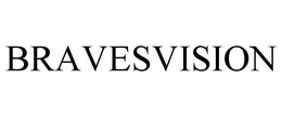 BRAVESVISION trademark