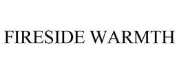 FIRESIDE WARMTH trademark
