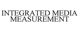 INTEGRATED MEDIA MEASUREMENT trademark