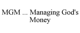 MGM ..  MANAGING GOD'S MONEY trademark