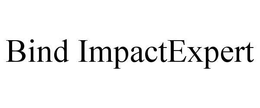 BIND IMPACTEXPERT trademark