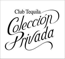 CLUB TEQUILA COLECCIÓN PRIVADA trademark