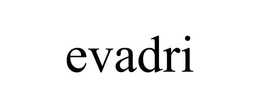 EVADRI trademark