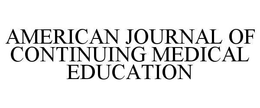 AMERICAN JOURNAL OF CONTINUING MEDICAL EDUCATION trademark