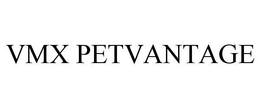 VMX PETVANTAGE trademark