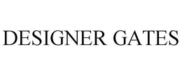 DESIGNER GATES trademark