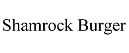 SHAMROCK BURGER trademark