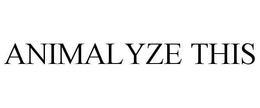 ANIMALYZE THIS trademark