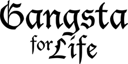 GANGSTA FOR LIFE trademark