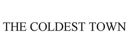 THE COLDEST TOWN trademark