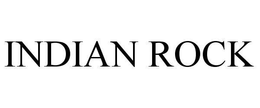 INDIAN ROCK trademark