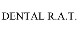 DENTAL R.A.T. trademark