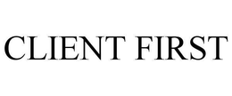 CLIENT FIRST trademark