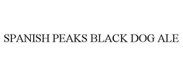 SPANISH PEAKS BLACK DOG ALE trademark