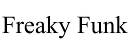 FREAKY FUNK trademark