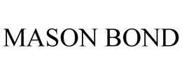 MASON BOND trademark