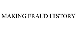 MAKING FRAUD HISTORY trademark