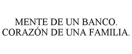 MENTE DE UN BANCO. CORAZÓN DE UNA FAMILIA. trademark