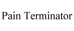 PAIN TERMINATOR trademark