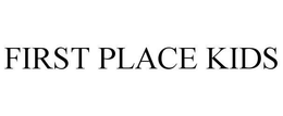 FIRST PLACE KIDS trademark