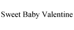 SWEET BABY VALENTINE trademark