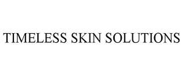 TIMELESS SKIN SOLUTIONS trademark