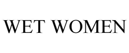 WET WOMEN trademark