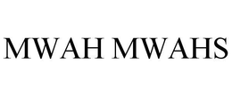 MWAH MWAHS trademark
