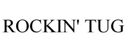 ROCKIN' TUG trademark