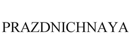 PRAZDNICHNAYA trademark