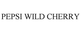PEPSI WILD CHERRY trademark