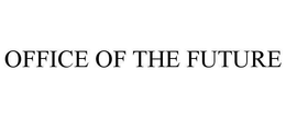 OFFICE OF THE FUTURE trademark
