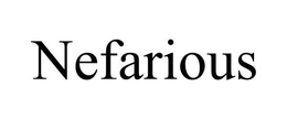 NEFARIOUS trademark