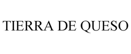 TIERRA DE QUESO trademark