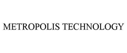 METROPOLIS TECHNOLOGY trademark