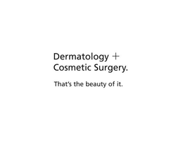 DERMATOLOGY + COSMETIC SURGERY. THAT'S THE BEAUTY OF IT. trademark