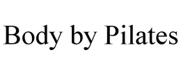BODY BY PILATES trademark