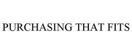 PURCHASING THAT FITS trademark