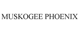 MUSKOGEE PHOENIX trademark