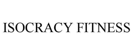 ISOCRACY FITNESS trademark