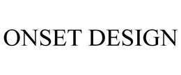 ONSET DESIGN trademark