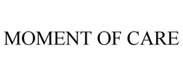 MOMENT OF CARE trademark