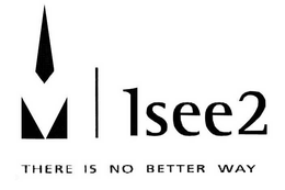 ISEE2 THERE IS NO BETTER WAY trademark