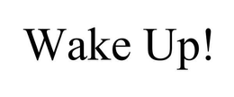 WAKE UP! trademark