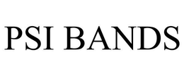 PSI BANDS trademark