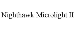 NIGHTHAWK MICROLIGHT II trademark