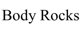 BODY ROCKS trademark