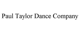 PAUL TAYLOR DANCE COMPANY trademark