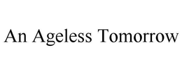 AN AGELESS TOMORROW trademark